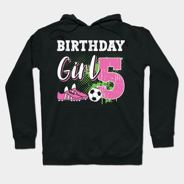 Soccer Player Birthday 5 Year Old Girl 5th Birthday Gift For Boys Kids Toddlers Hoodie by tearbytea